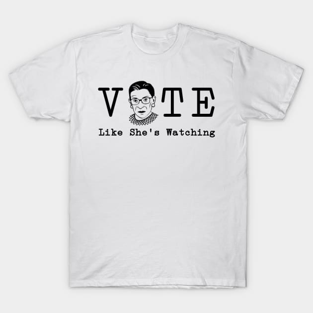 Vote Like She's Watching RBG Ruther Bader Ginsburg for Voterse T-Shirt by gillys